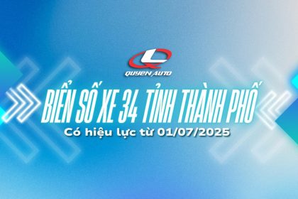 Quyen Auto thông báo danh sách biển số 34 tỉnh sau sáp nhập tỉnh thành phố