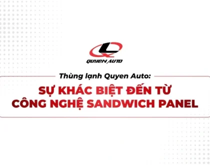 Sự khác biệt của thùng lạnh công nghệ Sandwich Panel Quyen Auto